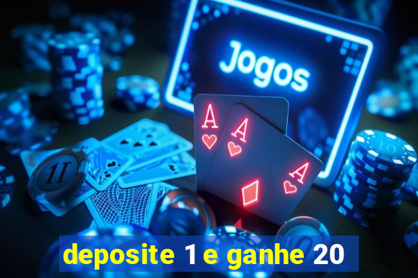 deposite 1 e ganhe 20